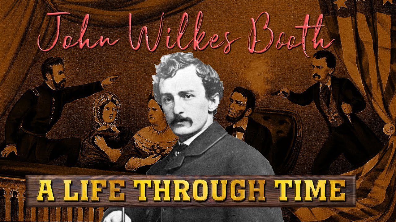 John Wilkes Booth: A Life Through Time (1838-1865)