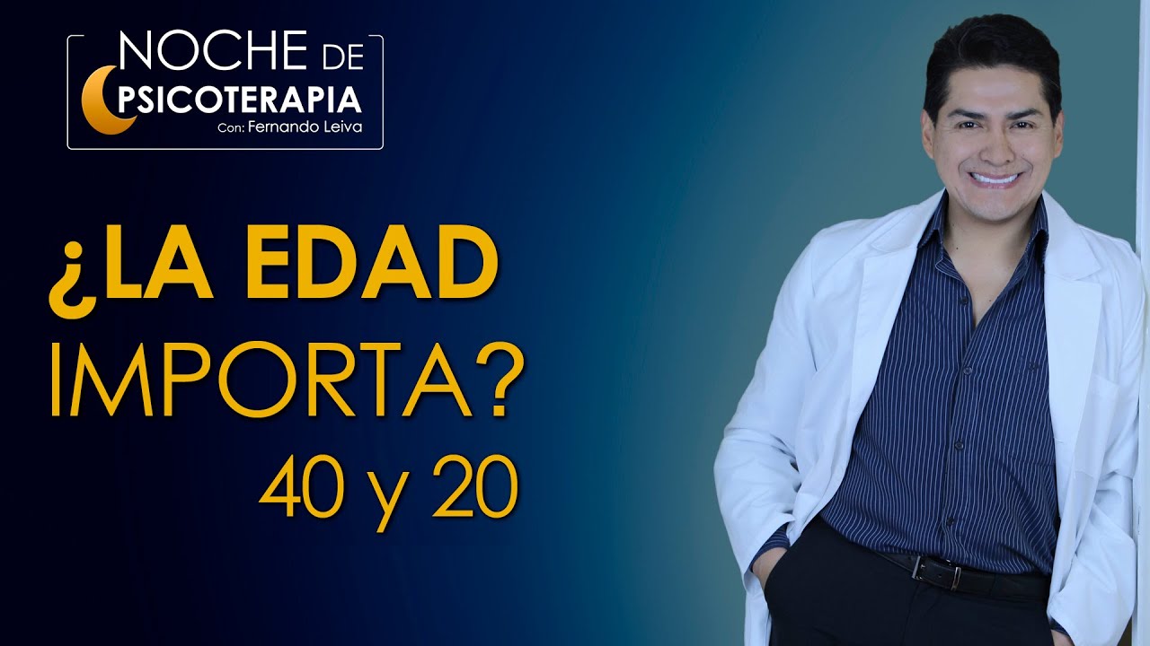 ¿LA EDAD IMPORTA? - Psicólogo Fernando Leiva (Programa educativo de contenido psicológico)