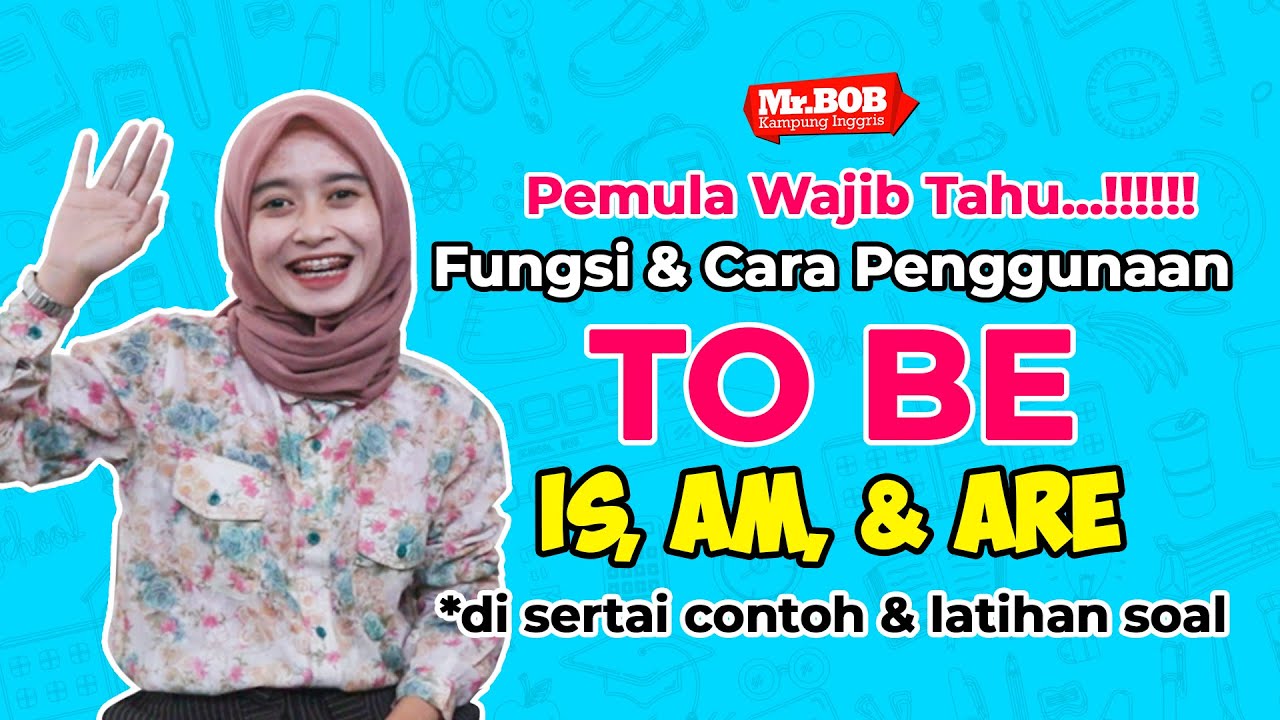 Cara Mudah Mengenal Fungsi dan Cara Penggunaan TO BE (Is, Am, Are) dalam Bahasa Inggris