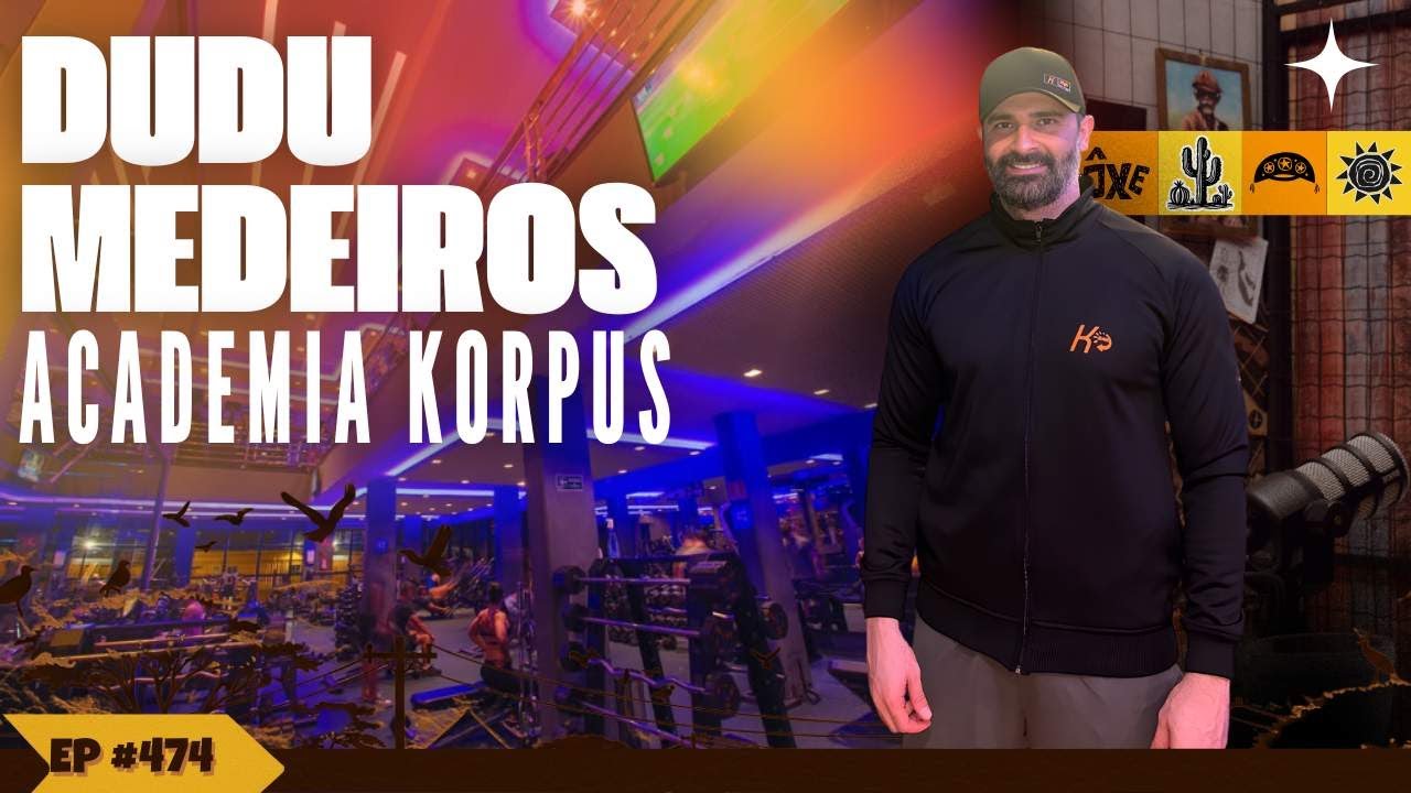 DUDU MEDEIROS: KORPUS e os Segredos da Academia que Transforma a Paraíba | Cast Arretado EP 