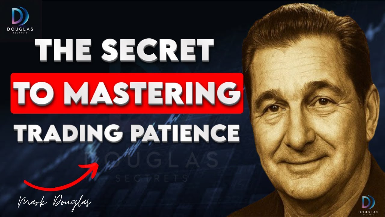 Mark Douglas: The Hidden Key to Mastering Trading Patience