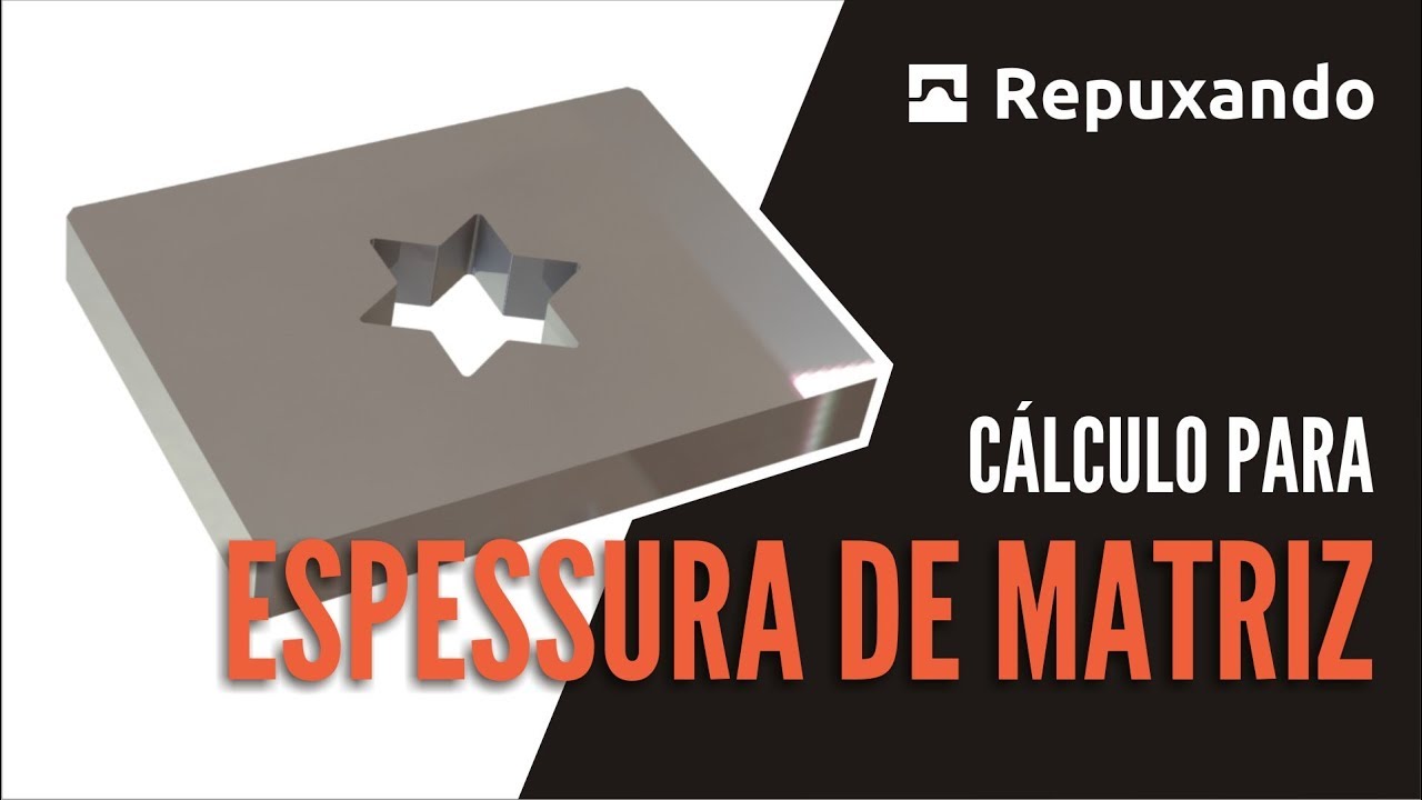 Cálculo para espessura de Matriz de Corte | Repuxando