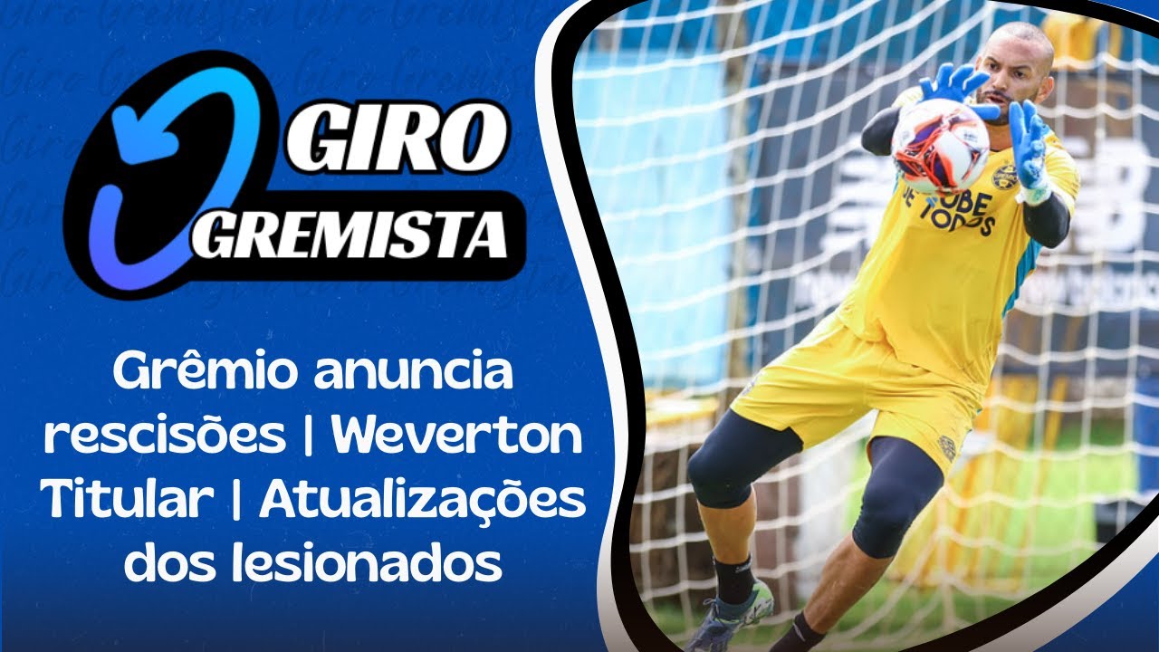 GIRO GREMISTA: Provável escalação conta com Weverton, Kannemann sofre lesão, saídas e mais!
