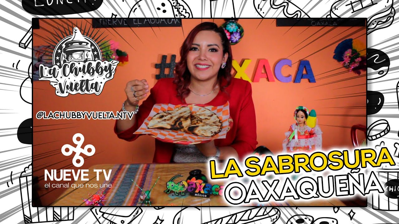 La Sabrosura de Oaxaca en San Luis Potosí - La Chubby Vuelta de Nueve TV