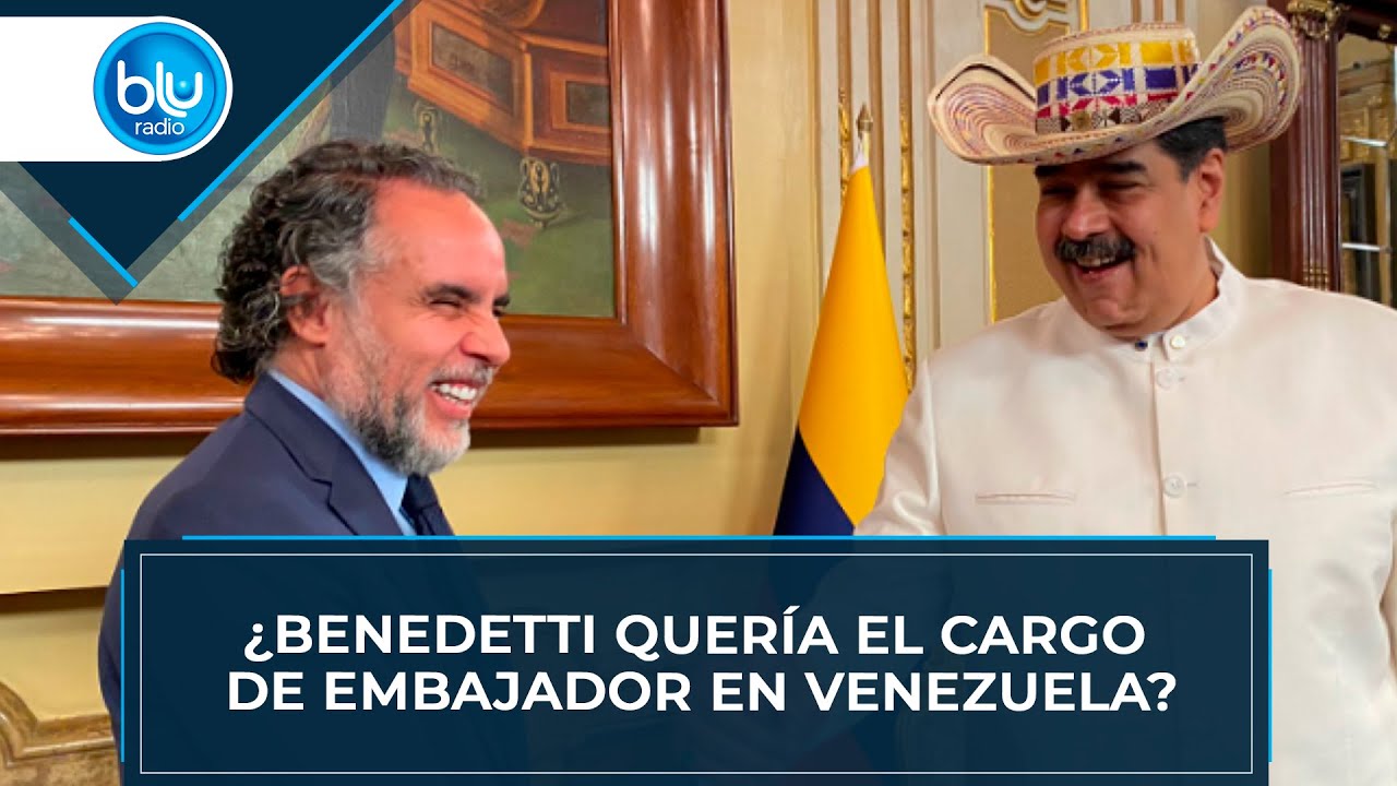 ¿Benedetti quería el cargo de embajador en Venezuela?
