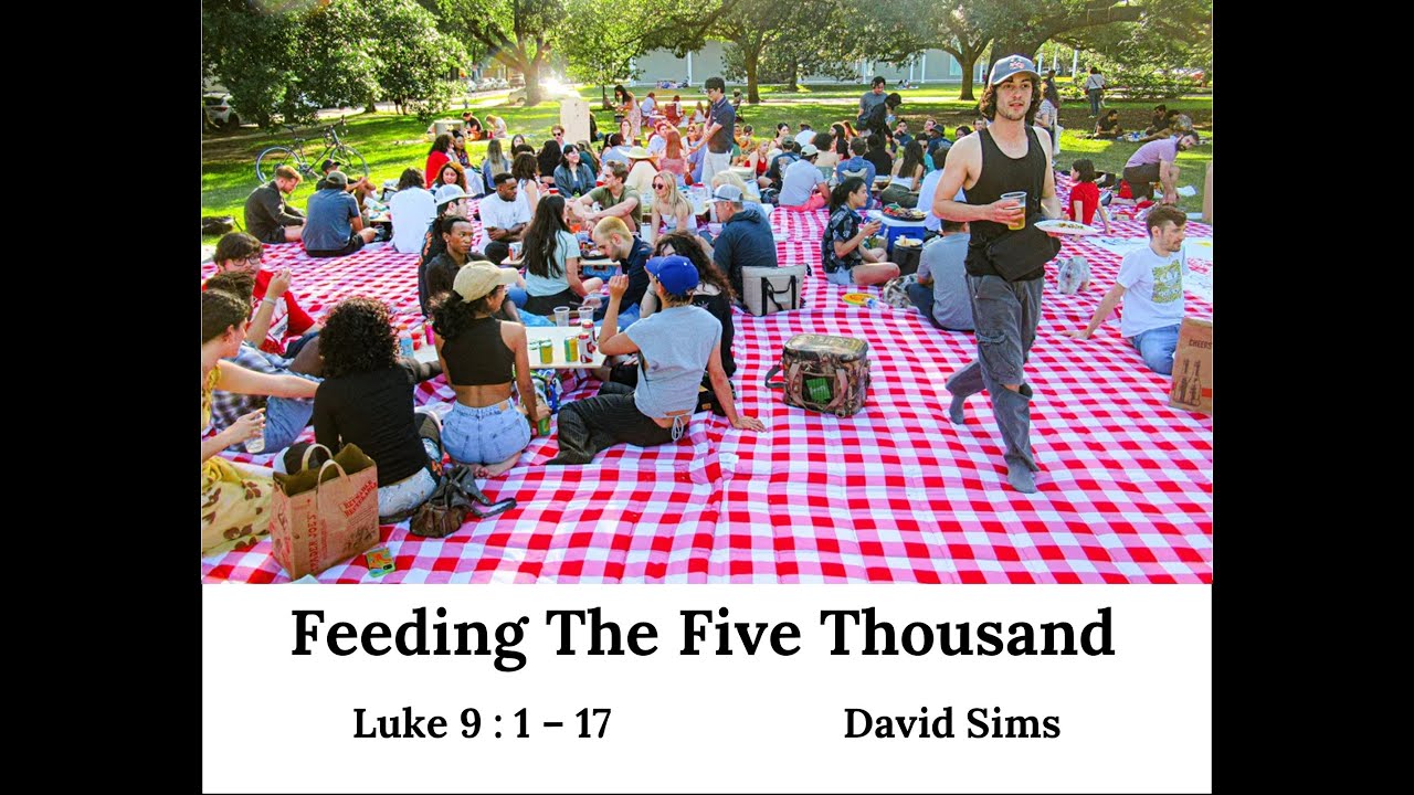 "Feeding The Five Thousand." [Luke 9 : 1 - 17] - David Sims
