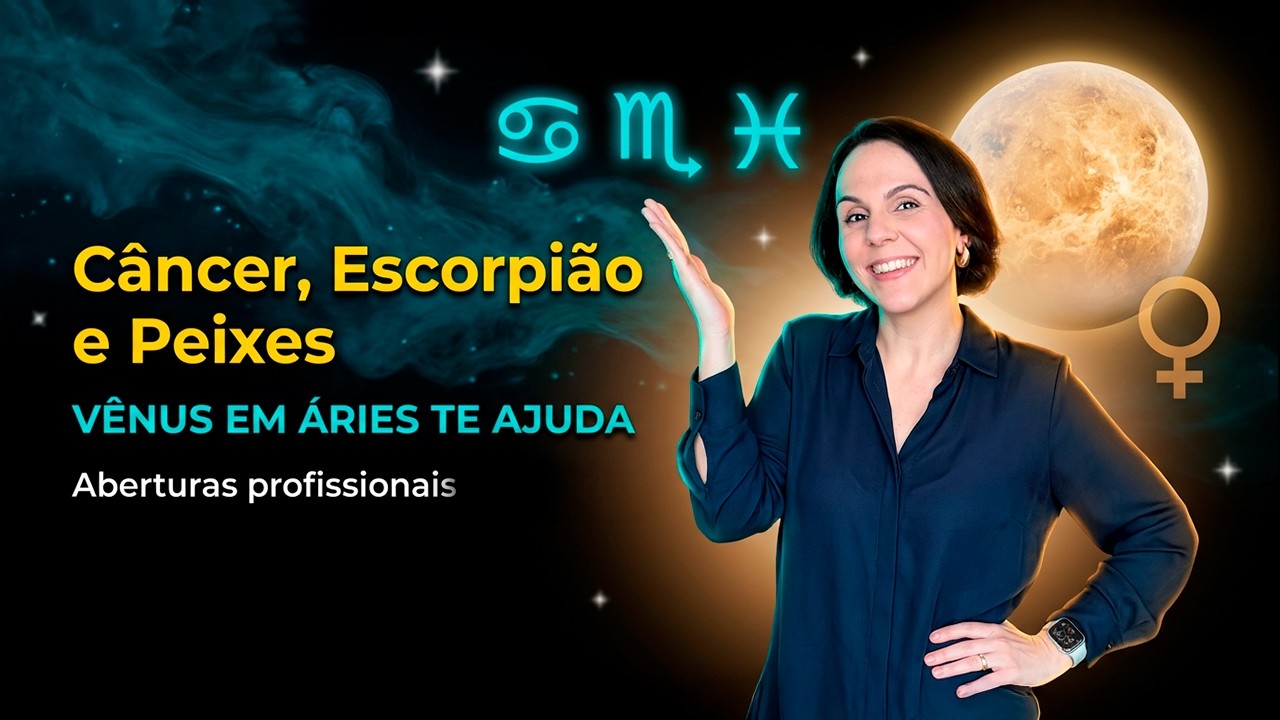 Vênus em Áries abre caminhos profissionais para Câncer, Escorpião e Peixes agora