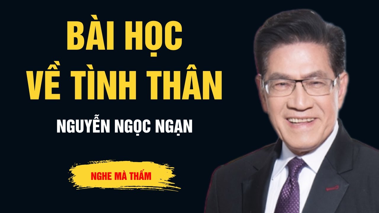 Cực Hay Nguyễn Ngọc Ngạn - Bài Học Về Tình Thân - Ngọc Ngạn Radio