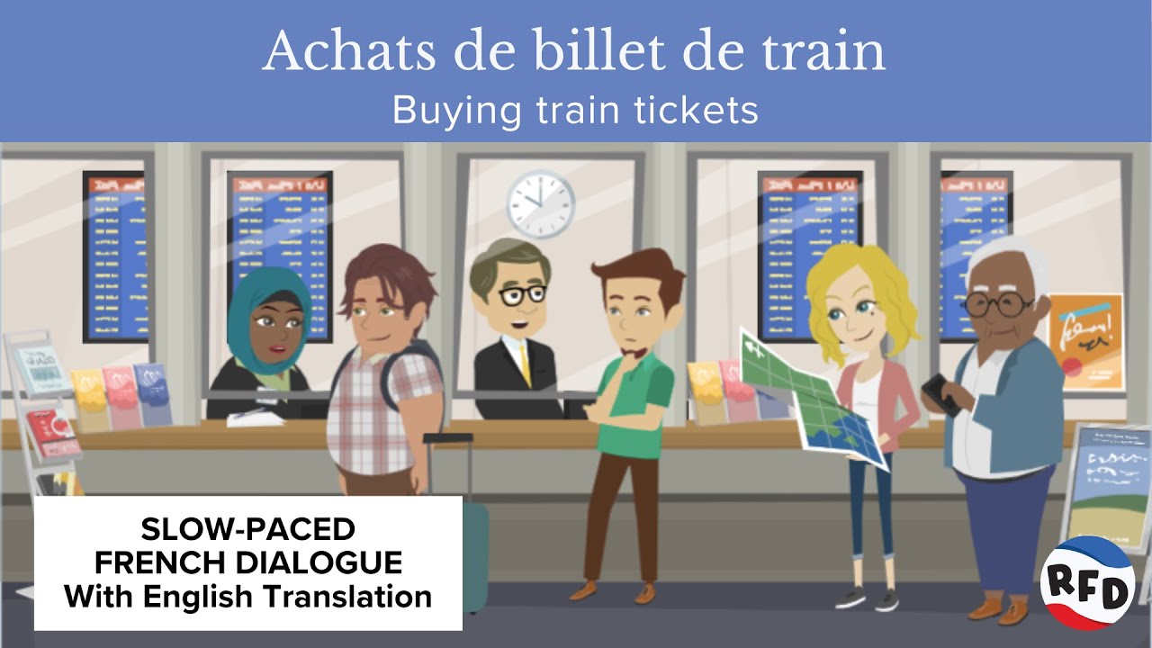 Buying train tickets, Slow-Paced Pronunciation French Conversation Dialogue with English Translation