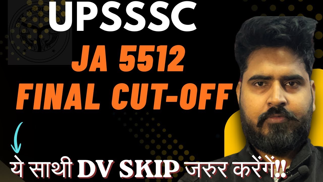 UPSSSC JA5512 FINAL CUT-OFF VIDEO🔥|ये साथी करेंगें DV SKIP👍🏻l #upsssc #ja5512 #juniorassistant5512 