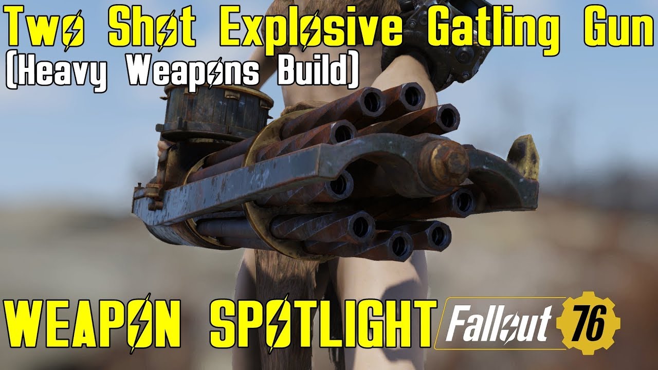 Fallout 76: Weapon Spotlights: Two Shot Explosive Gatling Gun (Heavy Weapons Build)