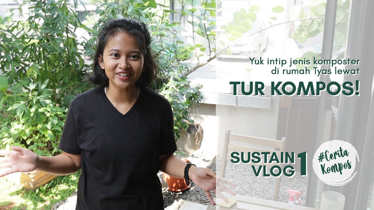 SUSTAINVLOG #1 Tur Kompos Rumah Tyas | Kenali jenis komposter #CeritaKompos | Sustaination