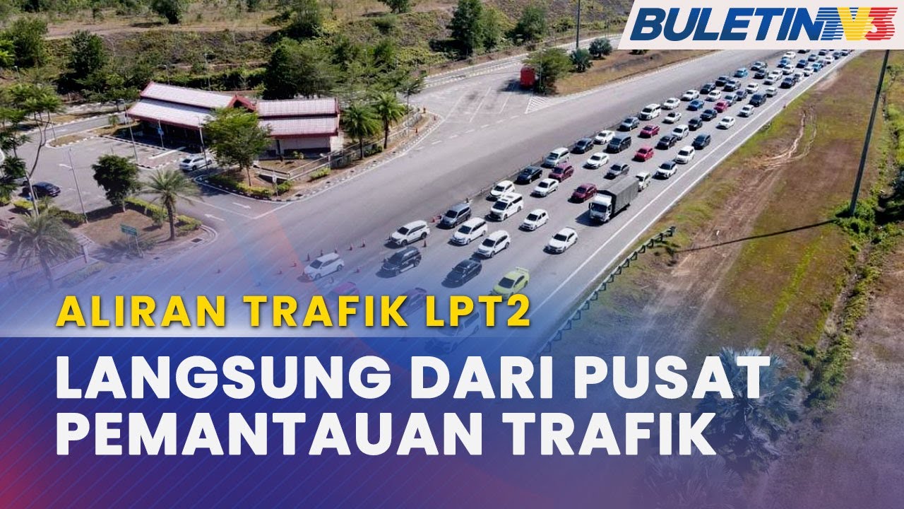 BALIK KAMPUNG | Peningkatan Lebih 70,000 Kenderaan Di LPT2 Esok