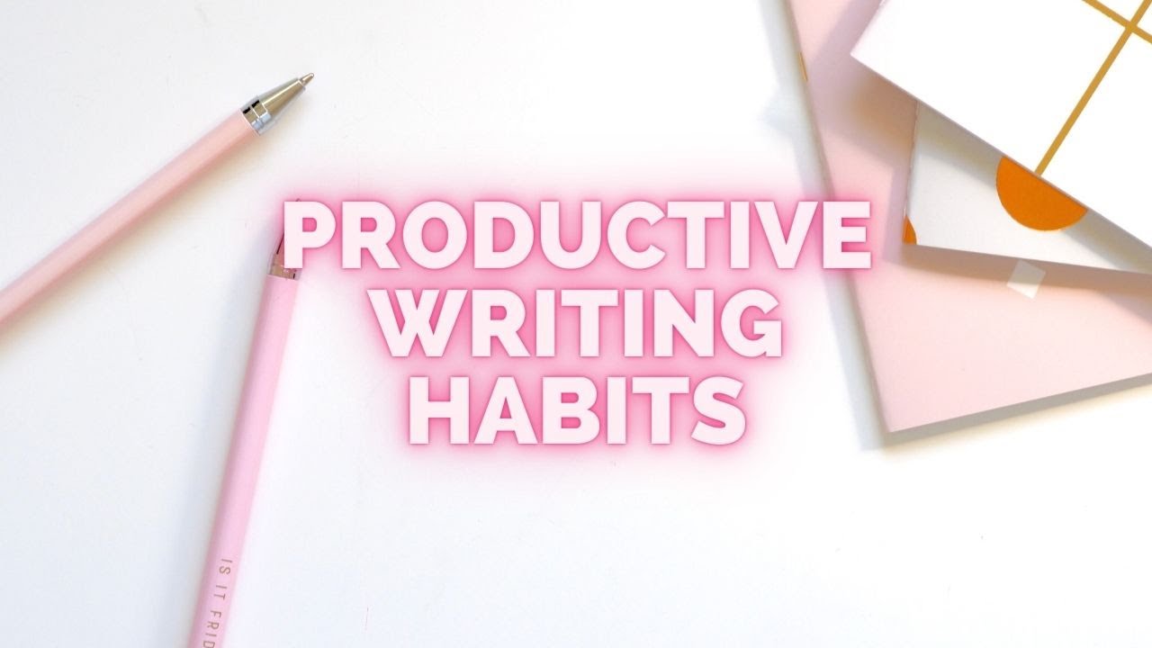 Productive Writing Habits