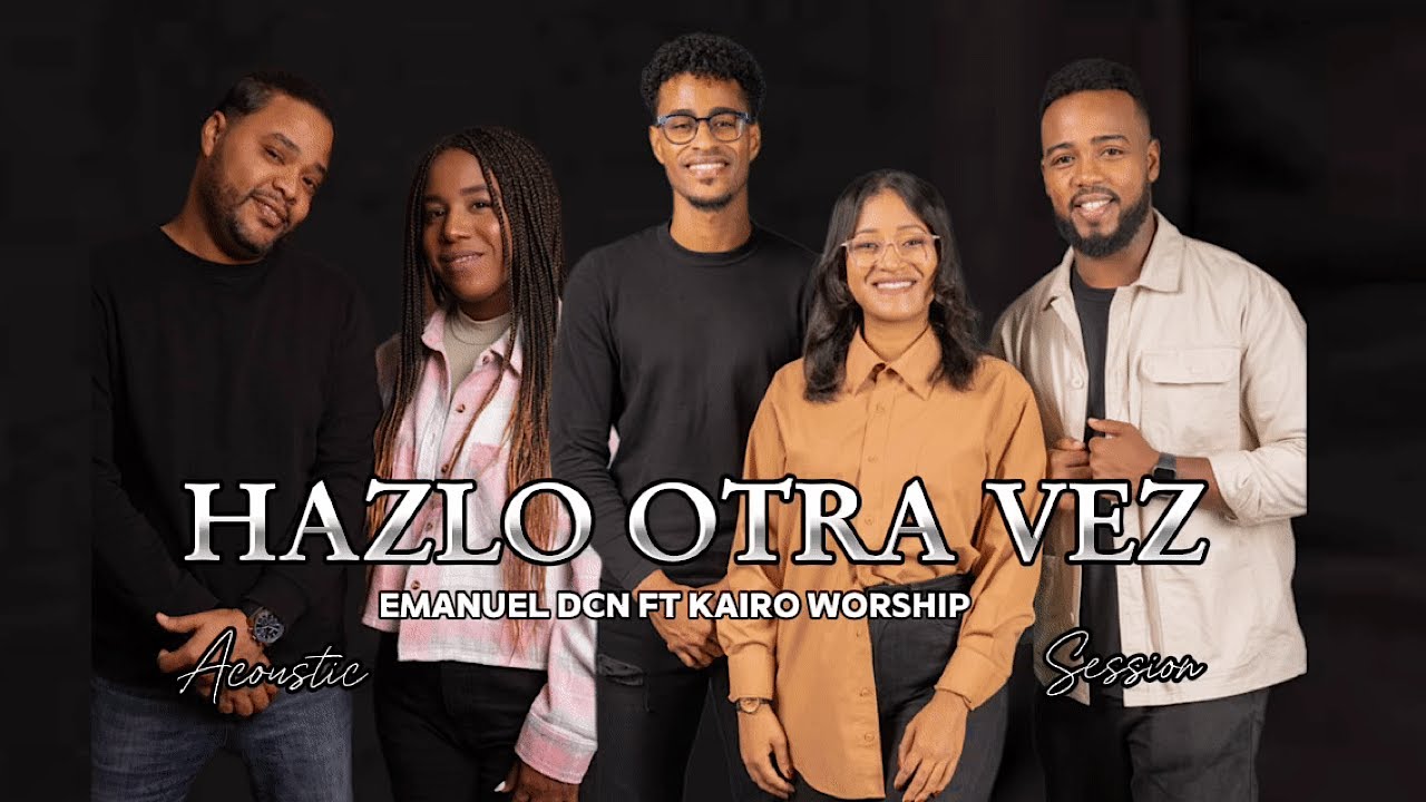Hazlo Otra Vez (Sesión Acústica) - Emanuel DCN Feat @kairoworship