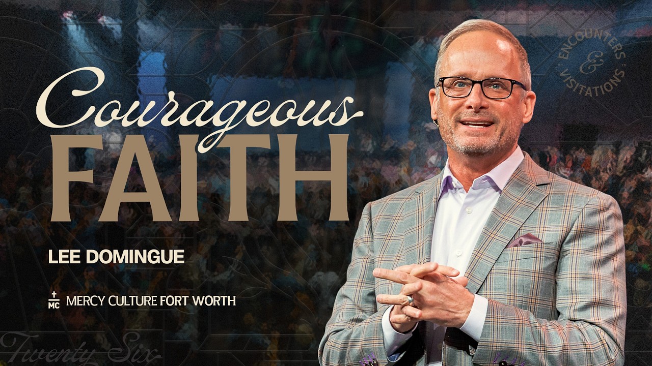 Courageous Faith | Lee Domingue | MC Forth Worth