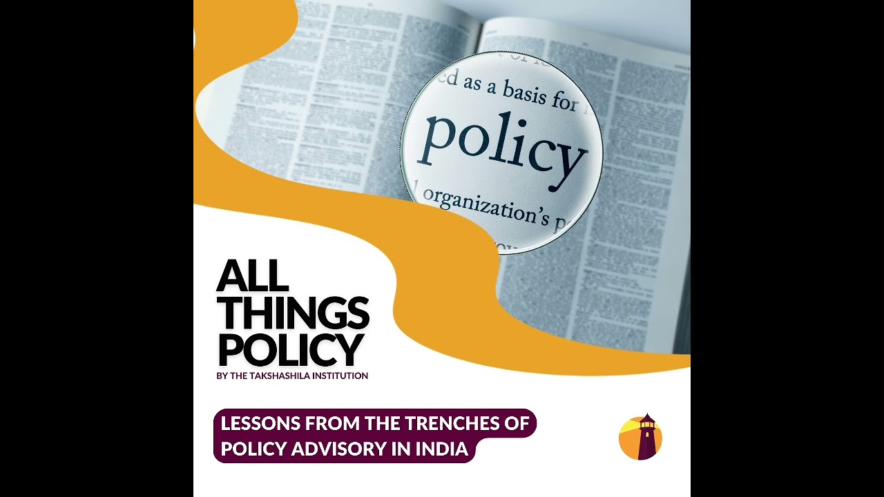 All Things Policy | Lessons from the Trenches of Policy Advisory in India
