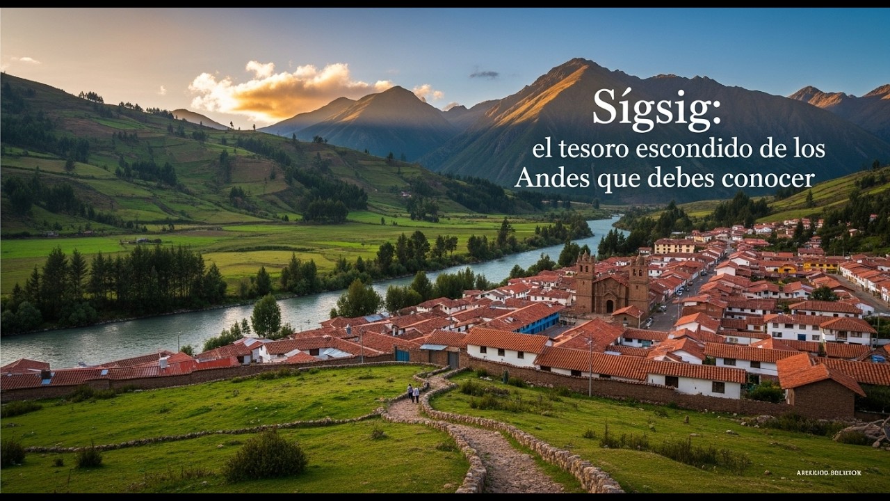 &ldquo;S&iacute;gsig: el tesoro escondido de los Andes que debes conocer&rdquo;