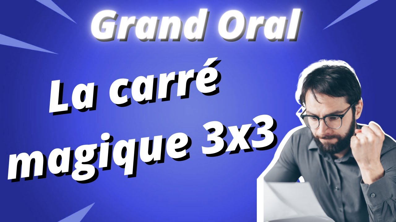 Grand Oral du Bac : le carr&eacute; magique 3 x 3
