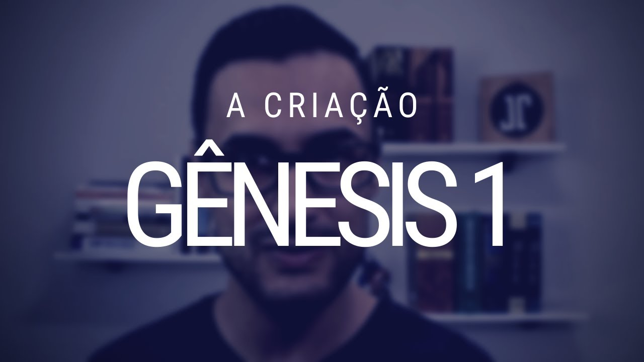 G&ecirc;nesis 1 - Estudo e an&aacute;lise do cap&iacute;tulo