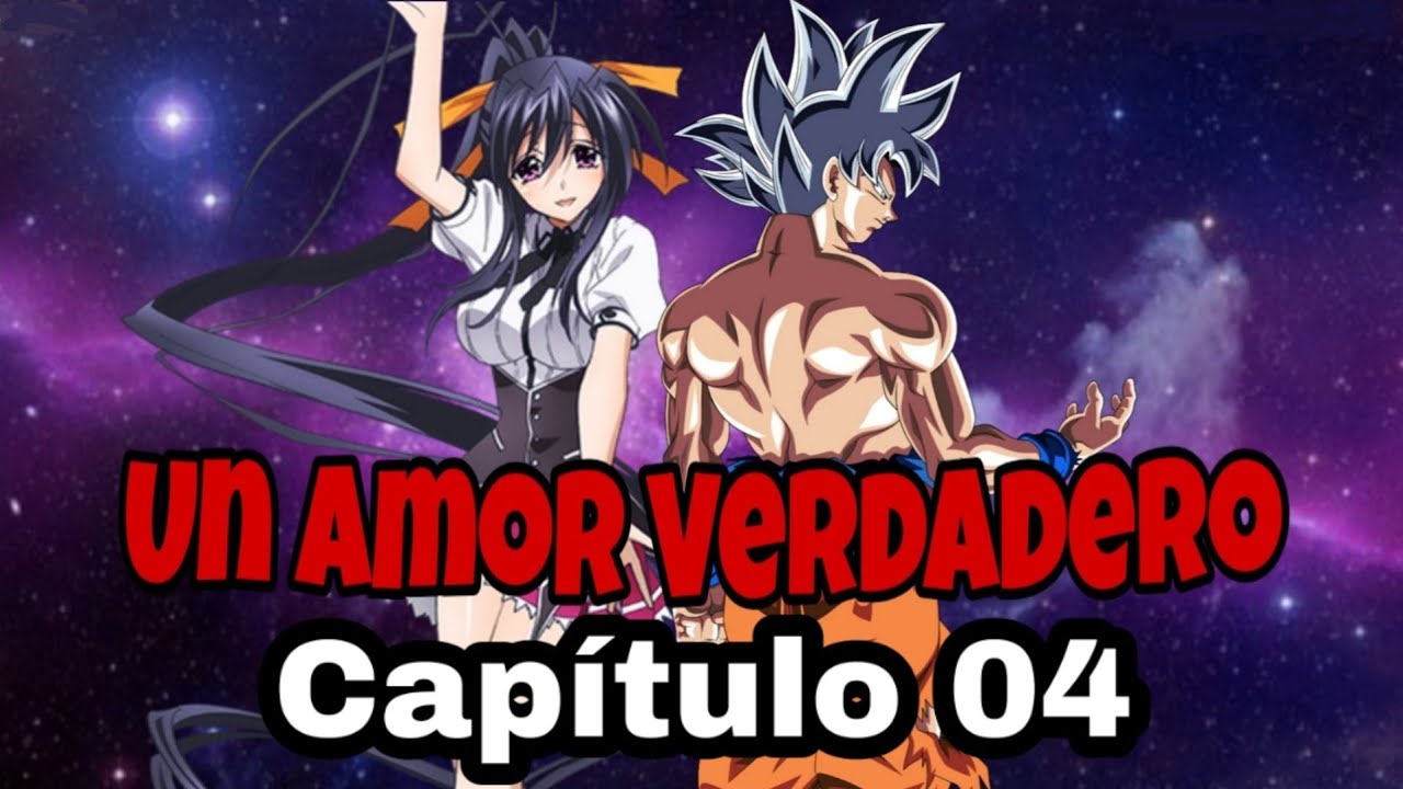 Un Amor Verdadero Capítulo 04 (Goku x Akeno)