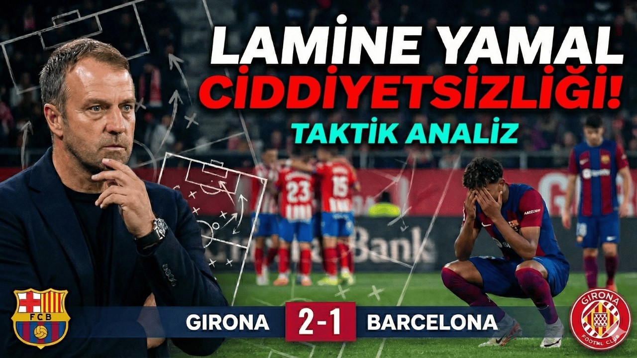 Girona 2-1 Barcelona: Taktik İflas ve Yamal'ın Tartışılan Performansı