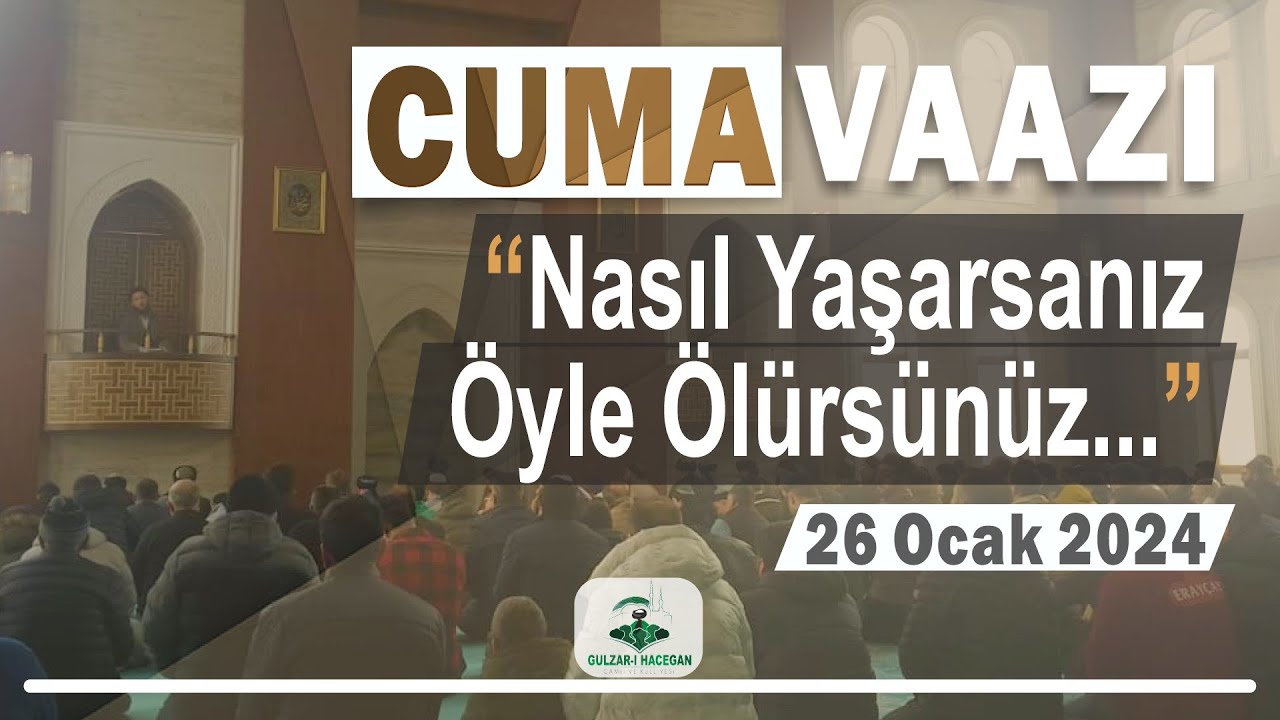 ''Nasıl Yaşarsanız Öyle Ölürsünüz...'' | Cuma Vaazı