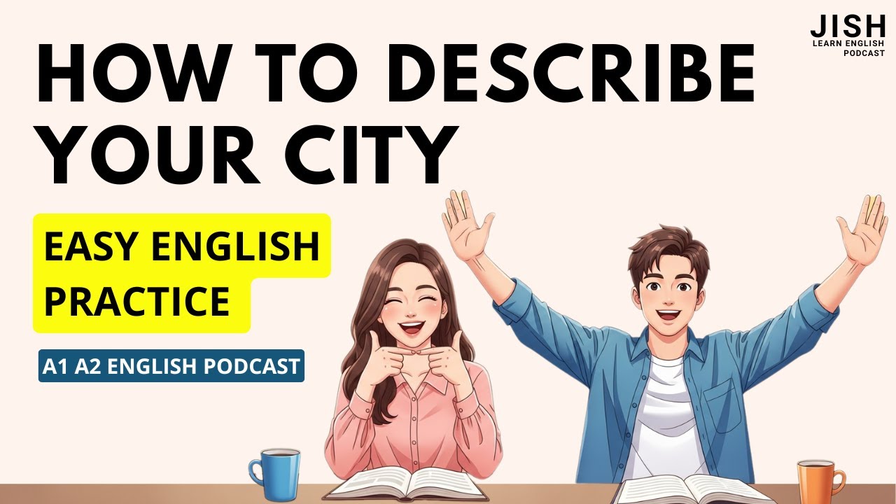 English Podcast For Easy English Conversation | English Speaking Practice: How to Describe Your City