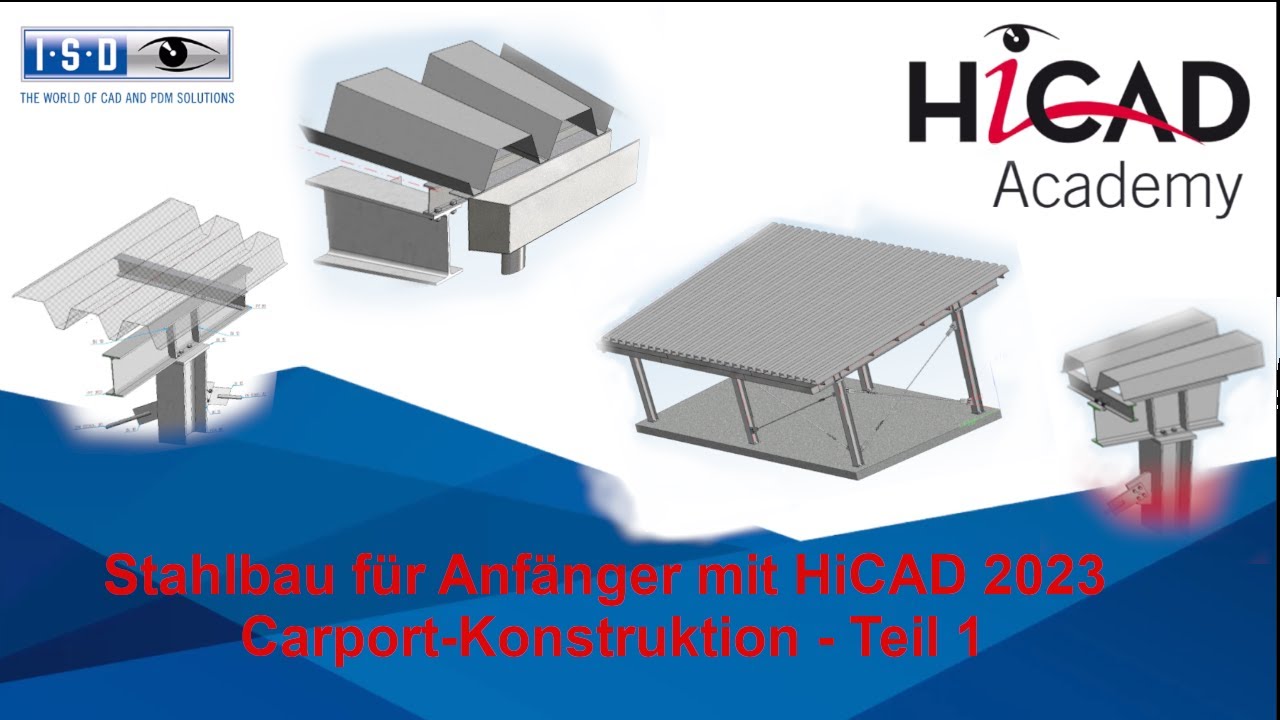 HiCAD Academy: Erste Schritte im Stahlbau – Carport-Konstruktion leicht gemacht - Teil 1