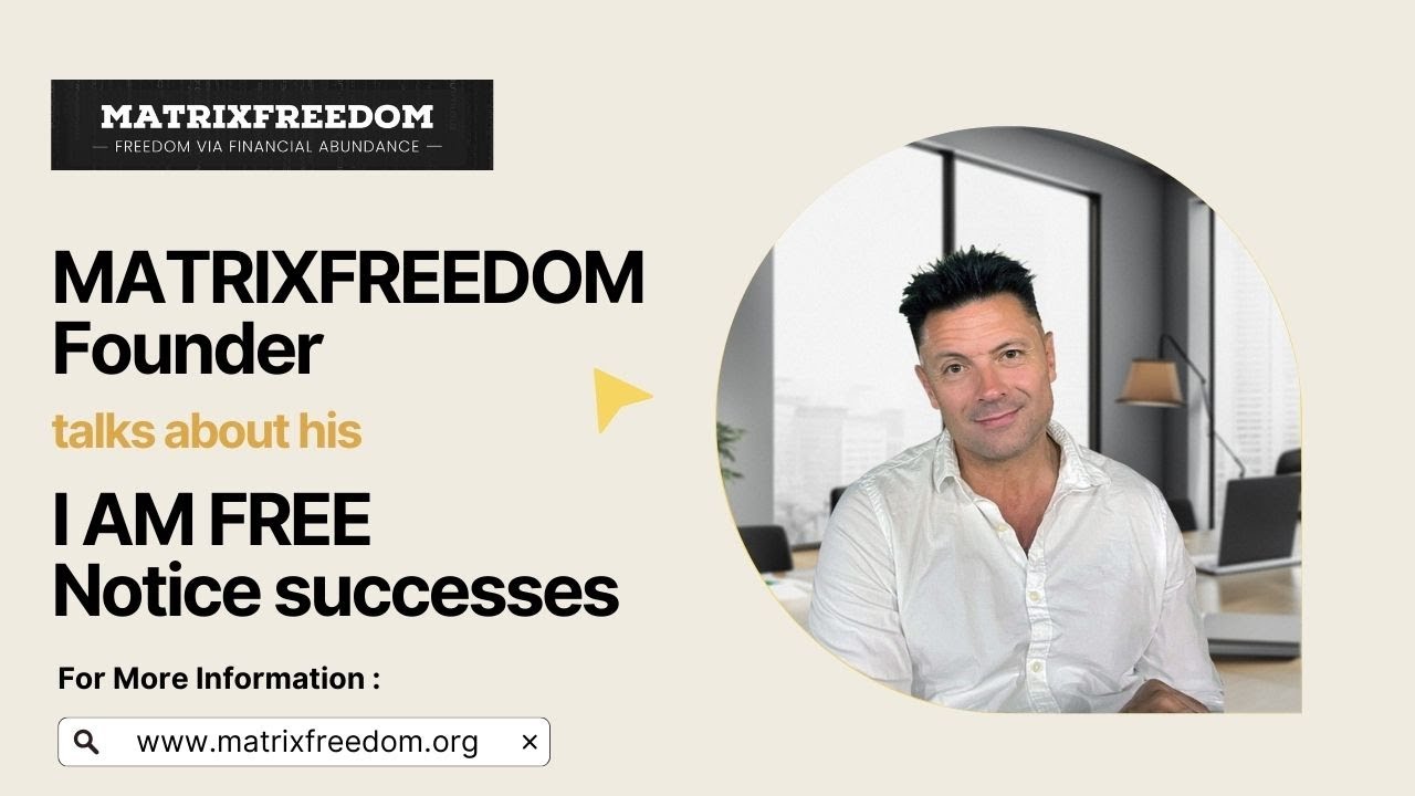 MATRIXFREEDOM Founder talks about his I AM FREE Notice successes