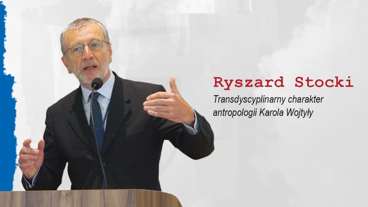 Ryszard Stocki &ndash; Transdyscyplinarny charakter antropologii Karola Wojtyły