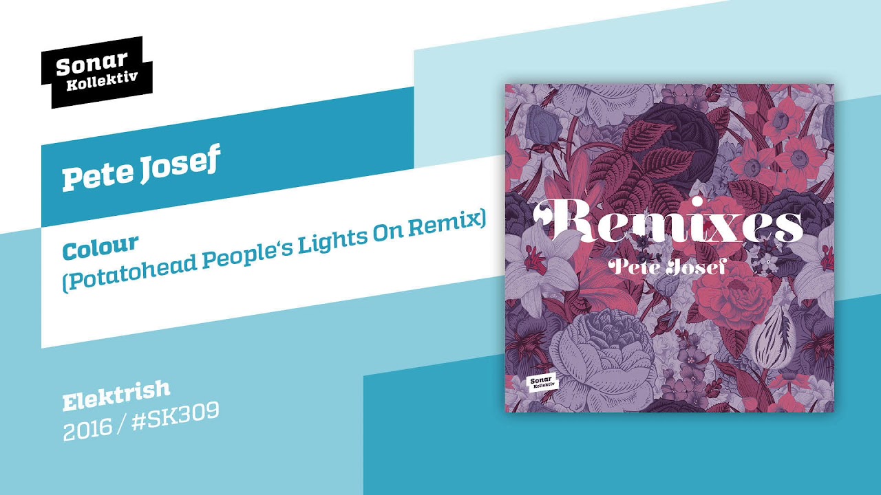 Pete Josef - Colour (Potatohead People's Lights On Remix)