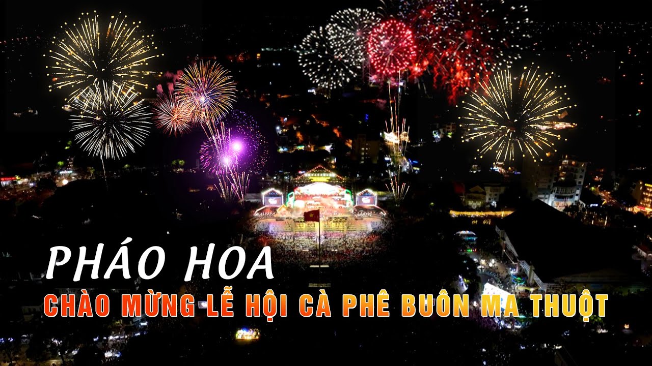 Pháo hoa chào mừng Lễ hội cà phê Buôn Ma Thuột