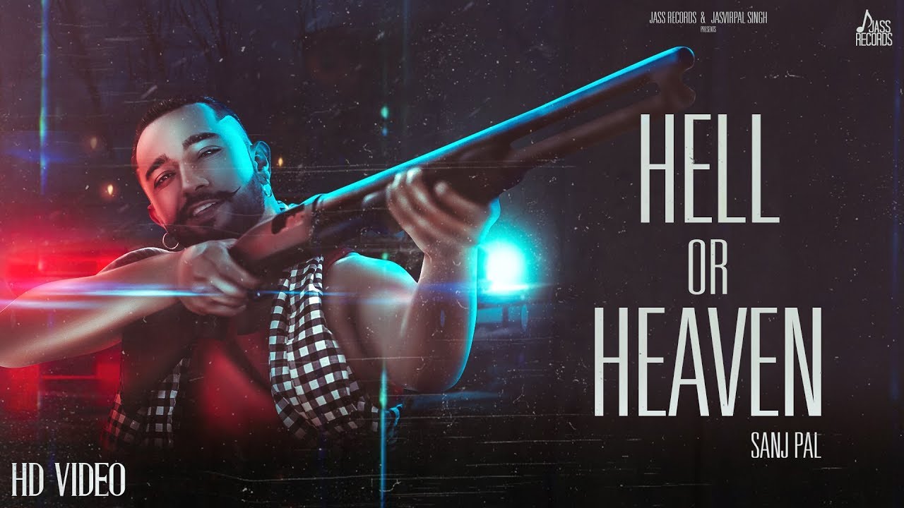 Hell or Heaven | (Full HD) | Sanj Pal |Punjabi Songs | Jass Records