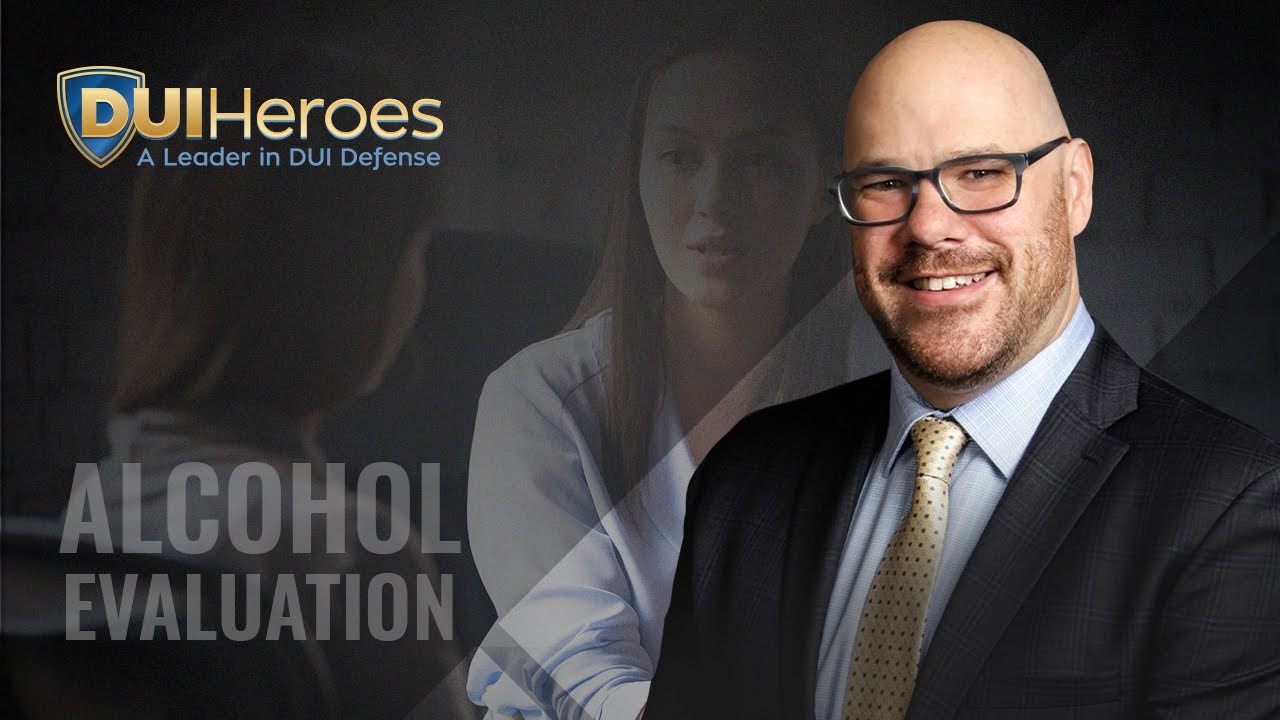 What is an Alcohol Evaluation? with Steve Uhrich | 1-800-DUI-HERO