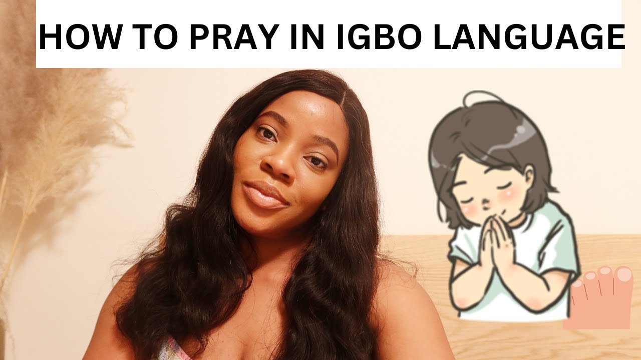 HOW TO PRAY IN IGBO LANGUAGE, Learning the Igbo Language fast and easy