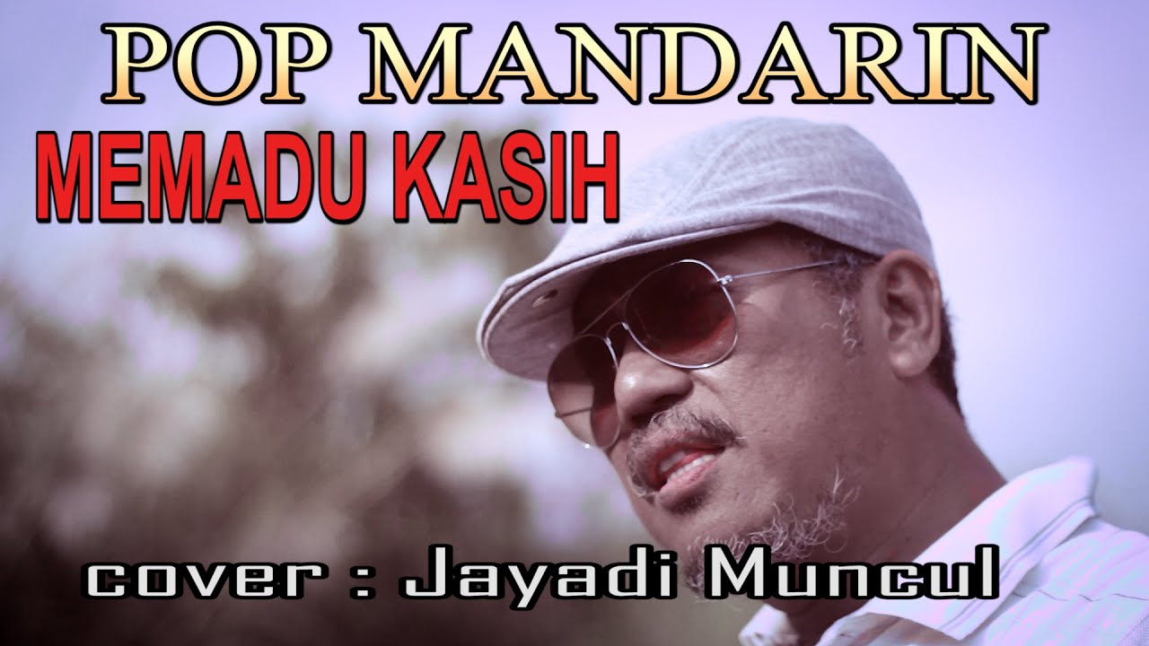MEMADU KASIH - pop mandarin - cover : Jayadi Muncul