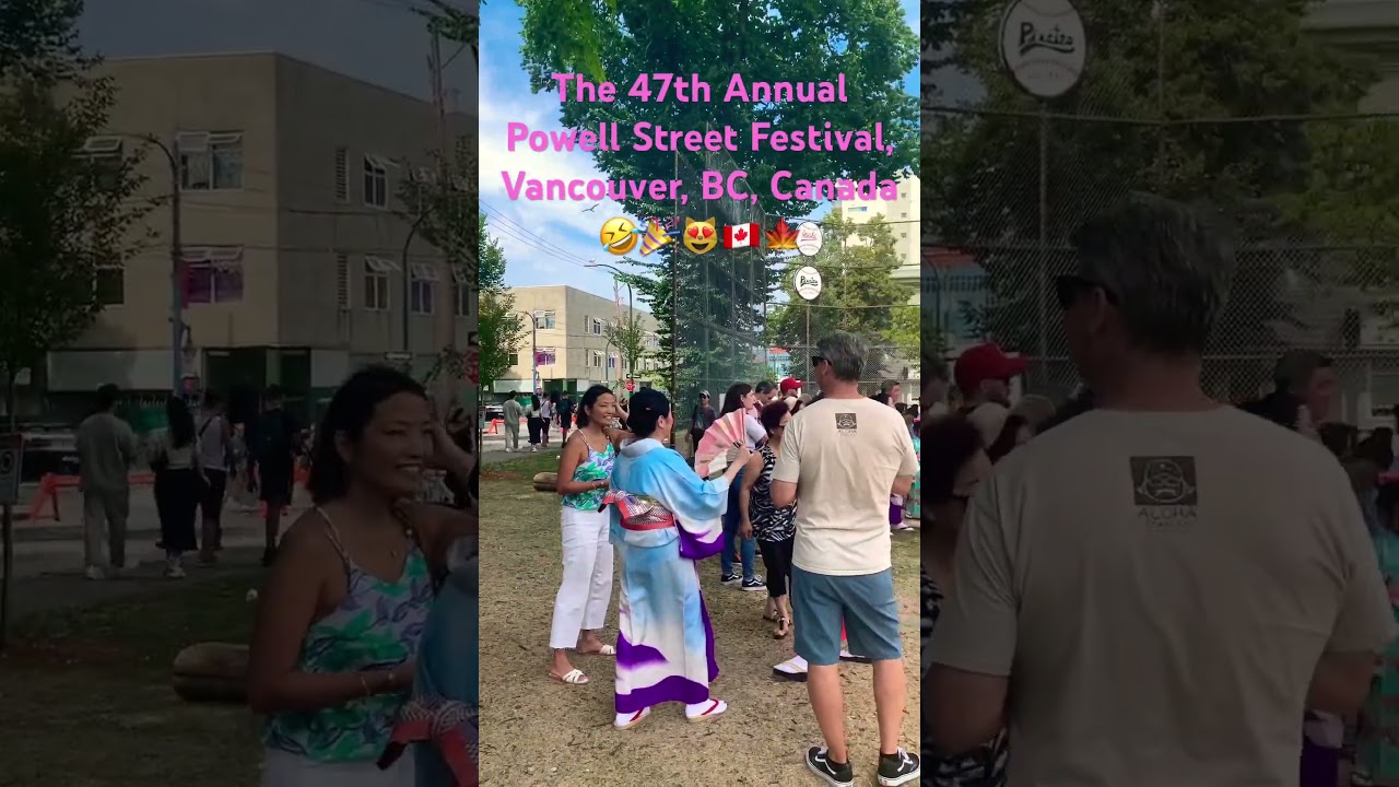 The 47th Annual Powell Street Festival, Vancouver, BC, Canada 😻👻💃🍁🇨🇦