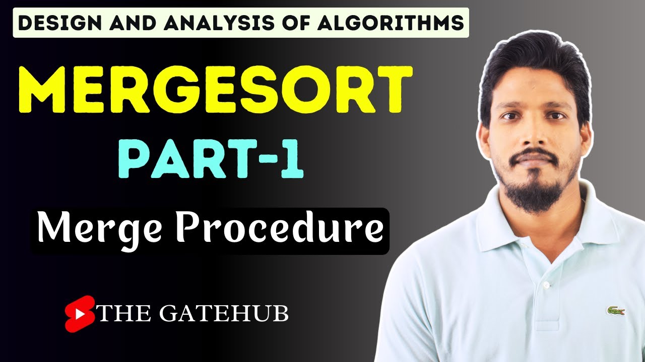 Mergesort Algorithm (Part-1) | Merging  | Merge Procedure  | Sorting Algorithm | GATECSE | DAA