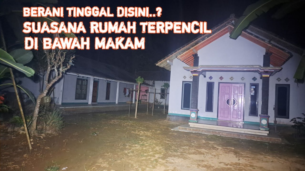 🔴BERANI TINGGAL DISINI..? BEGINI SUASANA MALAM HARI DI RUMAH TERPENCIL BAWAH MAKAM