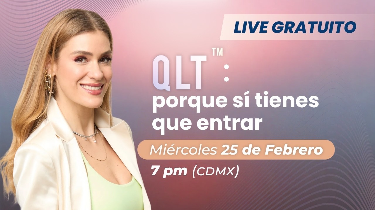 QLT™: Porque sí tienes que entrar