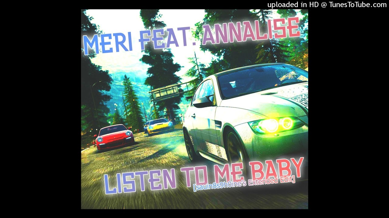 Meri feat. Annalise - Listen To Me Baby (sauin8s9h0ine's Extended Edit)