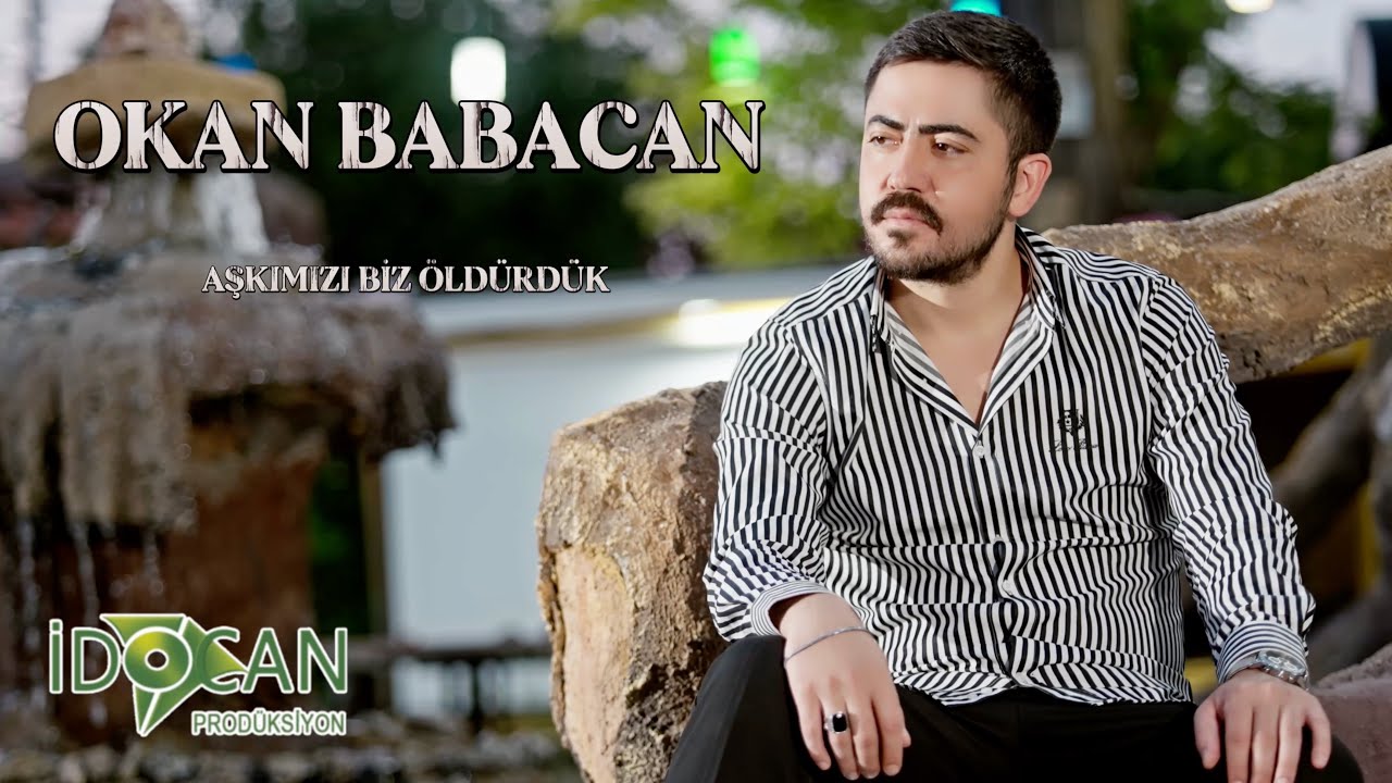 Okan Babacan Aşkımızı Biz Öldürdük