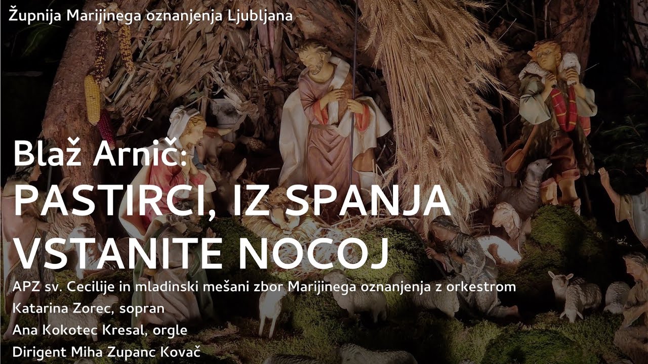 B. Arnič: PASTIRCI IZ SPANJA VSTANITE NOCOJ (APZ sv. Cecilije in MlMeZ Marijinega oznanjenja)