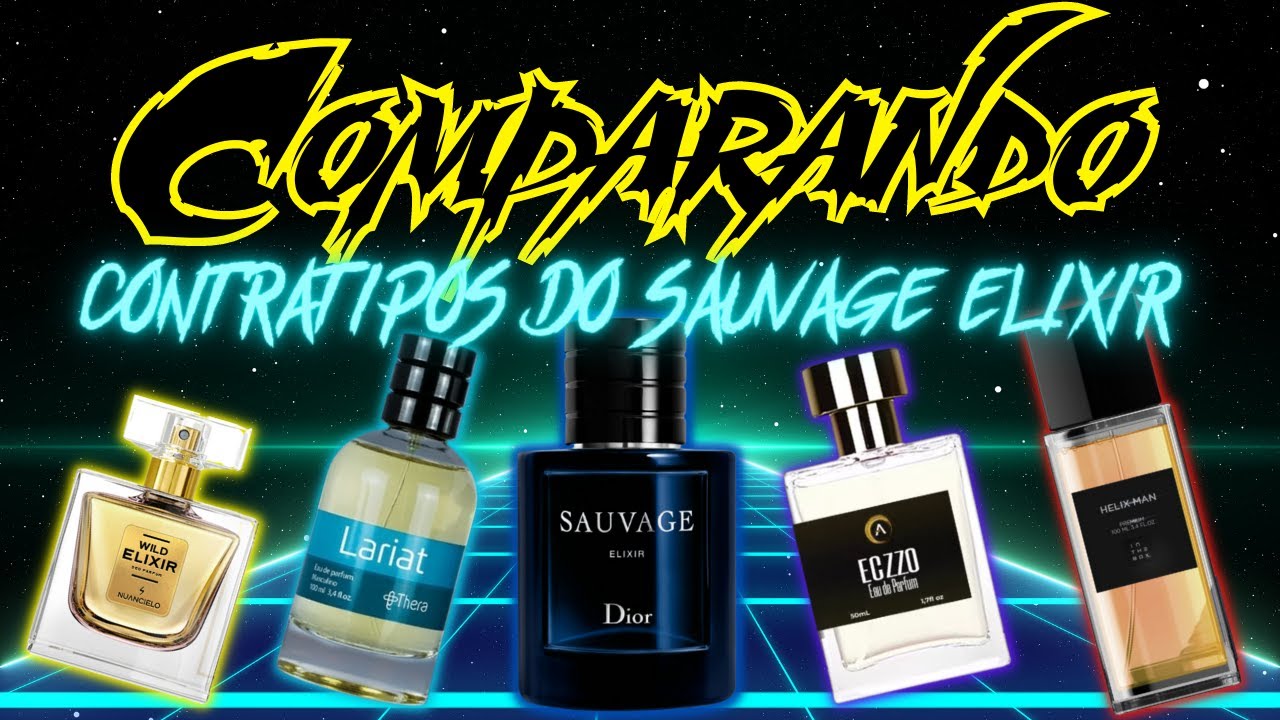 COMPARANDO OS CONTRATIPOS DO SAUVAGE ELIXIR - ECZZO, LARIAT, WILD WLIXIR E HELIX MEN!