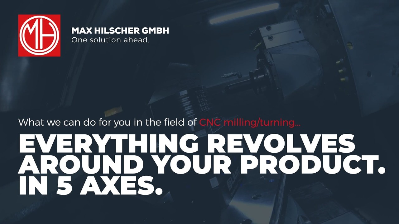 Everything revolves around your product – in 5 axes: Max Hilscher GmbH