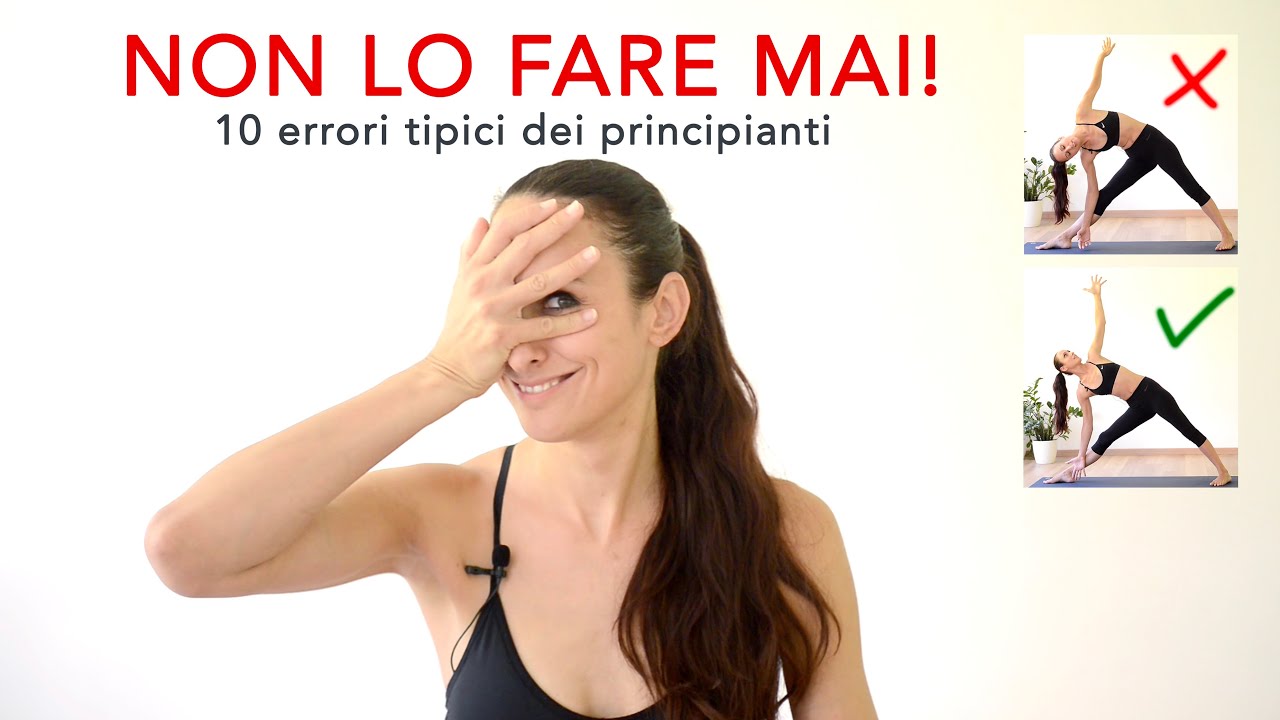 Non lo fare mai - 10 errori tipici dei principianti quando cominciano a fare yoga
