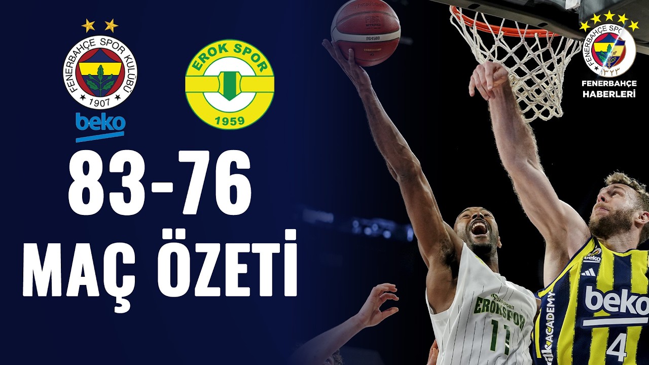Fenerbahçe Beko 83 -76 Safiport Erokspor Maç Özeti  | Ziraat Bankası Basketbol Türkiye Kupası