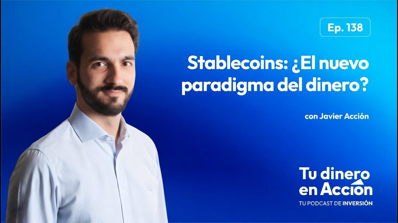 Stablecoins: ¿El nuevo paradigma del dinero? | Tu Dinero en Acción #138