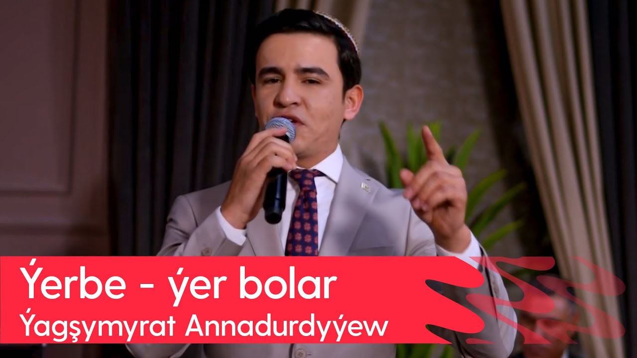 Yagshymyrat Annadurdyyew - Yerbe - yer bolar | 2024